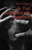 Je fus un mauvais homme (eBook, ePUB) Je fus un mauvais homme (eBook, ePUB)