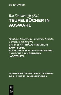 Matthäus Friedrich: Saufteufel. Eustachius Schildo: Spielteufel. Cyriacus Spangenberg: Jagdteufel (eBook, PDF) - Friederich, Matthäus; Schildo, Eustachius; Spangenberg, Cariacus