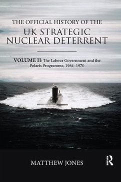 The Official History of the UK Strategic Nuclear Deterrent - Jones, Matthew