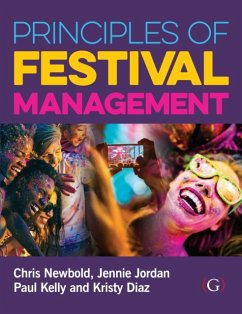 Principles of Festival Management - Newbold, Chris (Freelance Writer and Producer, UK); Jordan, Jennie (Leicester Castle Business School, De Montfort Univer; Kelly, Paul (Festival Producer and Fundraiser, UK)