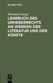 Lehrbuch des Urheberrechts an Werken der Literatur und der Künste (eBook, PDF)