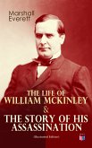 The Life of William McKinley & The Story of His Assassination (Illustrated Edition) (eBook, ePUB)
