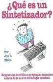 What's a Synthesizer? Que Is Un Sintetizador?: Simple Answers to Common Questions about the New Musical Technology