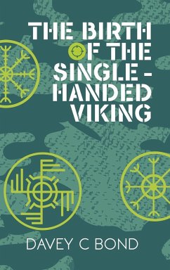 The Birth of the Single-Handed Viking - Bond, Davey C