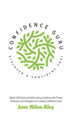 Confidence Guru - Discover a Confident You! - Millne-Riley, Anne