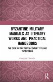 Byzantine Military Manuals as Literary Works and Practical Handbooks