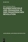 Elementarschule und Pädagogik in der Französischen Revolution (eBook, PDF)