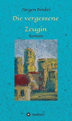 Die vergessene Zeugin (eBook, ePUB) - Binder, Jürgen