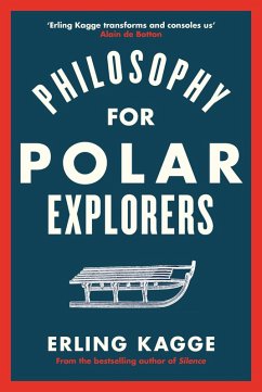 Philosophy for Polar Explorers (eBook, ePUB) - Kagge, Erling