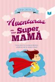 Las aventuras de una super mamá (eBook, ePUB)