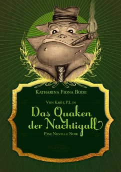 Von Kröt, P.I. in Das Quaken der Nachtigall (eBook, ePUB) - Bode, Katharina Fiona