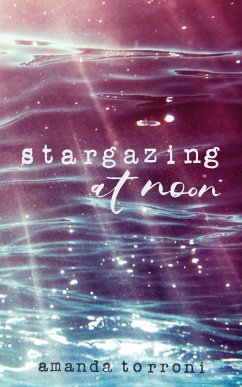 Stargazing at Noon (eBook, ePUB) - Torroni, Amanda