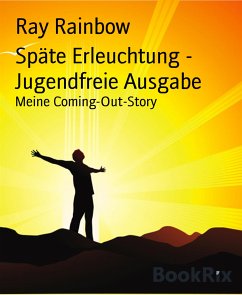 Späte Erleuchtung - Jugendfreie Ausgabe (eBook, ePUB) - Rainbow, Ray