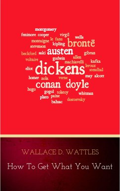 How to Get What You Want (eBook, ePUB) - Wattles, Wallace D.