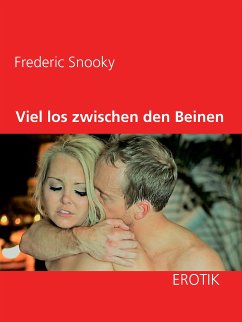 Viel los zwischen den Beinen (eBook, ePUB) - Snooky, Frederic