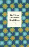 Stuff Every Grandfather Should Know (eBook, ePUB)