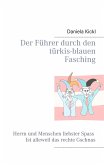 Der Führer durch den türkis-blauen Fasching (eBook, ePUB)