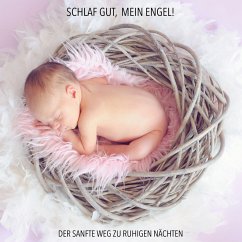 Schlaf gut, mein Engel! Der sanfte Weg zu ruhigen Nächten - Musiken und Geräusche, die Ihr Baby zuverlässig einschlafen lassen (MP3-Download) - Herzig, Eva-Maria