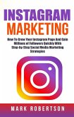 Instagram Marketing: How To Grow Your Instagram Page And Gain Millions of Followers Quickly With Step-by-Step Social Media Marketing Strategies (eBook, ePUB)