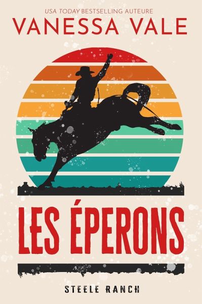 Les éperons (Steele Ranch, #1) (eBook, ePUB) Les éperons (Steele Ranch, #1) (eBook, ePUB)