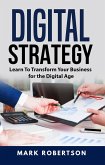 Digital Strategy: Learn To Transform Your Business for the Digital Age (eBook, ePUB)