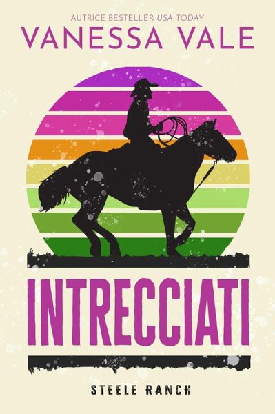 Intrecciati (Steele Ranch, #3) (eBook, ePUB) Intrecciati (Steele Ranch, #3) (eBook, ePUB)