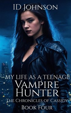 Cover My Life As a Teenage Vampire Hunter (The Chronicles of Cassidy, #4) (eBook, ePUB)