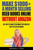 Make $1000+ a Month Selling Used Books Online WITHOUT Amazon: Easy Ways to Make Extra Money With Websites That Pay Cash for Books! (Sell Books Fast Online, #5) (eBook, ePUB)