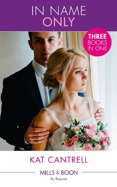 In Name Only: Best Friend Bride (In Name Only) / One Night Stand Bride (In Name Only) / Contract Bride (In Name Only) (Mills & Boon By Request) (In Name Only) (eBook, ePUB) - Cantrell, Kat
