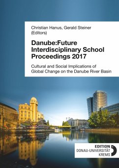 Danube:Future Interdisciplinary School Proceedings 2017 - Hanus (Editor), Christian; Steiner (Editor), Gerald