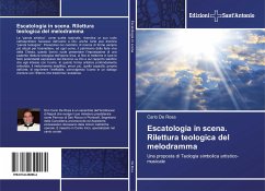 Escatologia in scena. Rilettura teologica del melodramma - De Rosa, Carlo