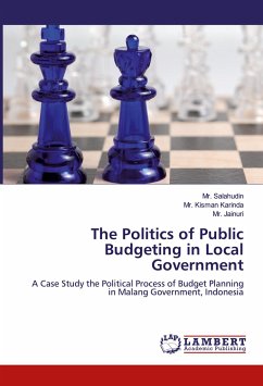 The Politics of Public Budgeting in Local Government - Salahudin, Mr.;Karinda, Mr. Kisman;Jainuri, Mr.