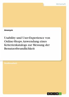 Usability und User-Experience von Online-Shops. Anwendung eines Kriterienkatalogs zur Messung der Benutzerfreundlichkeit