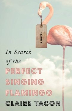 In Search of the Perfect Singing Flamingo (eBook, ePUB) - Tacon, Claire