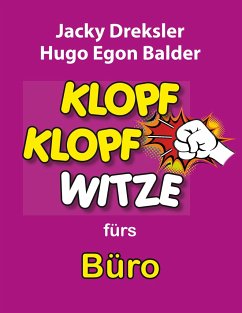 Klopf-Klopf-Witze fürs Büro - Dreksler, Jacky;Balder, Hugo Egon