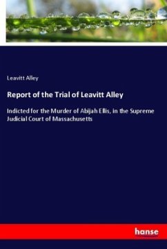 Report of the Trial of Leavitt Alley