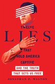 Twelve Lies That Hold America Captive (eBook, ePUB)