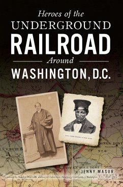 Heroes of the Underground Railroad Around Washington, D.C. (eBook, ePUB) - Masur, Jenny