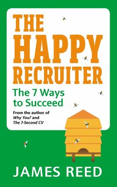 The Happy Recruiter (eBook, ePUB) - Reed, James The Happy Recruiter (eBook, ePUB) - Reed, James