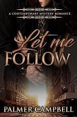 Let Me Follow: A Contemporary Mystery Romance (eBook, ePUB)
