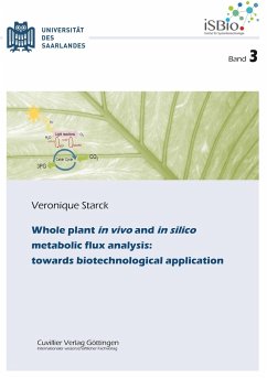 Whole plant in vivo and in silico metabolic flux analysis: towards biotechnological application (Band 3) - Starck, Veronique