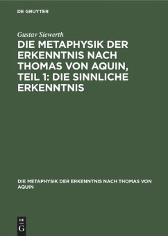 Cover Die Metaphysik der Erkenntnis nach Thomas von Aquin, Teil 1: Die sinnliche Erkenntnis