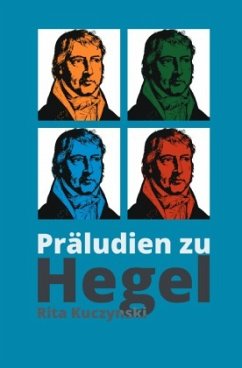 Präludien zu Hegel - Kuczynski, Rita