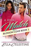 A Rival Match: A BWWM Interracial Billionaire Romance (Blossom Cove) (eBook, ePUB)