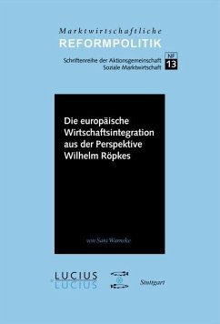 Die europäische Wirtschaftsintegration aus der Perspektive Wilhelm Röpkes (eBook, PDF) - Warneke, Sara