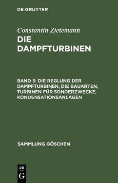 Cover Die Reglung der Dampfturbinen, die Bauarten, Turbinen für Sonderzwecke, Kondensationsanlagen (eBook, PDF)