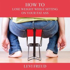 Cover How to Lose Weight While Sitting on Your Fat Ass (eBook, ePUB)