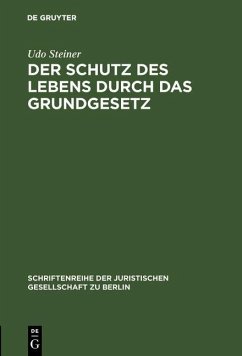 Der Schutz des Lebens durch das Grundgesetz (eBook, PDF) - Steiner, Udo