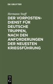 Der Vorposten-Dienst für deutsche Truppen, nach den Anforderungen der neuesten Kriegsführung (eBook, PDF)