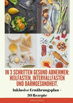 In 3 Schritten gesund abnehmen! (Heilfasten, Intervallfasten, Darmgesundheit) (eBook, ePUB) - Licina, Deno